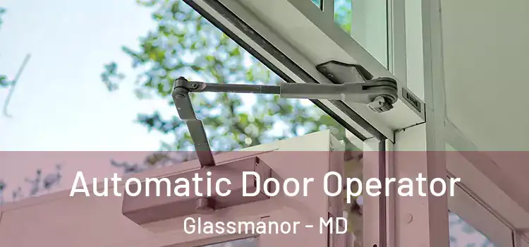  Automatic Door Operator Glassmanor - MD