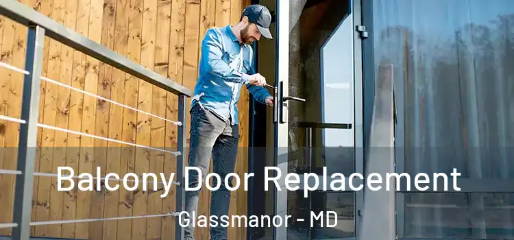  Balcony Door Replacement Glassmanor - MD