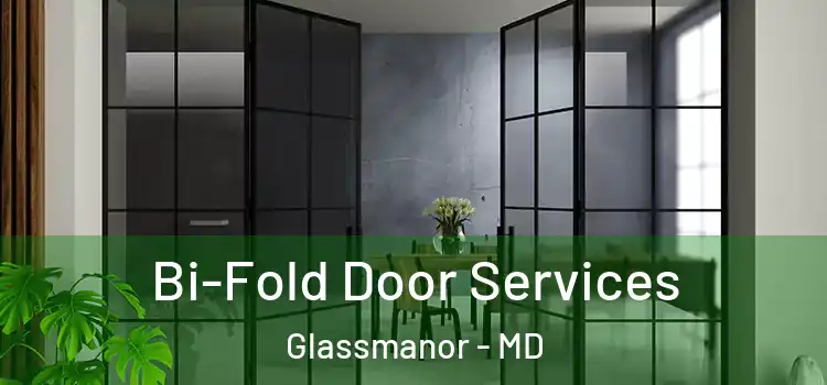 Bi-Fold Door Services Glassmanor - MD