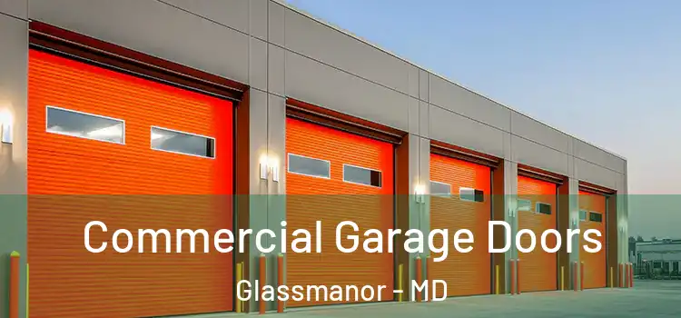  Commercial Garage Doors Glassmanor - MD