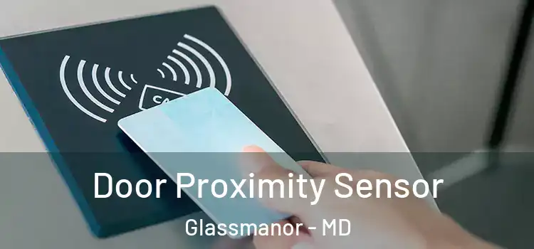 Door Proximity Sensor Glassmanor - MD