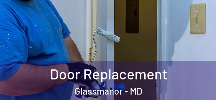  Door Replacement Glassmanor - MD