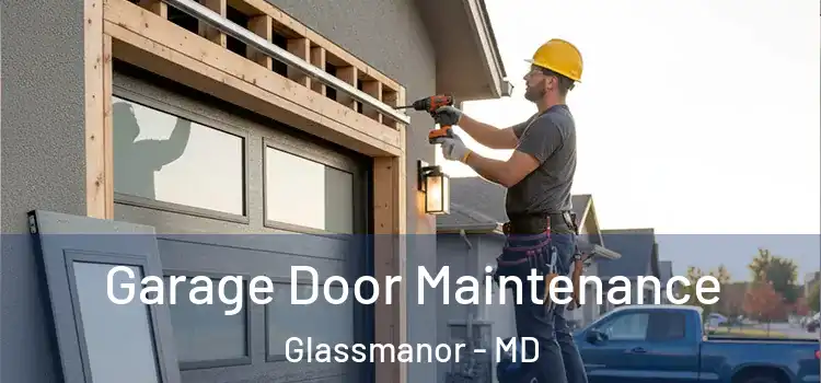 Garage Door Maintenance Glassmanor - MD