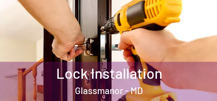  Lock Installation Glassmanor - MD