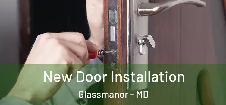New Door Installation Glassmanor - MD