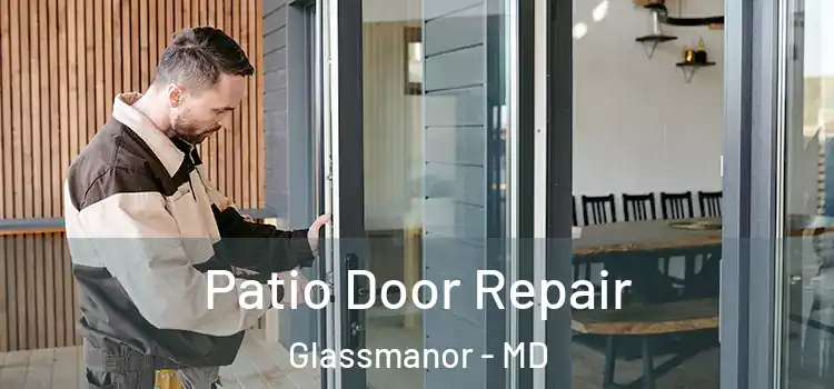 Patio Door Repair Glassmanor - MD