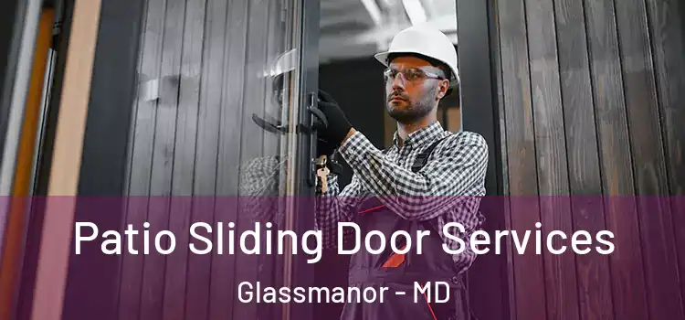  Patio Sliding Door Services Glassmanor - MD